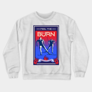 Feel the Burn cross country ski Crewneck Sweatshirt